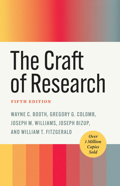 The Craft of Research (Chicago Guides to Writing, Editing, and Publishing)