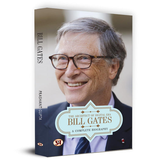 Bill Gates: A Complete Biography | The Architect of Digital Era | Journey of Innovation and Philanthropy by Prashant Gupta