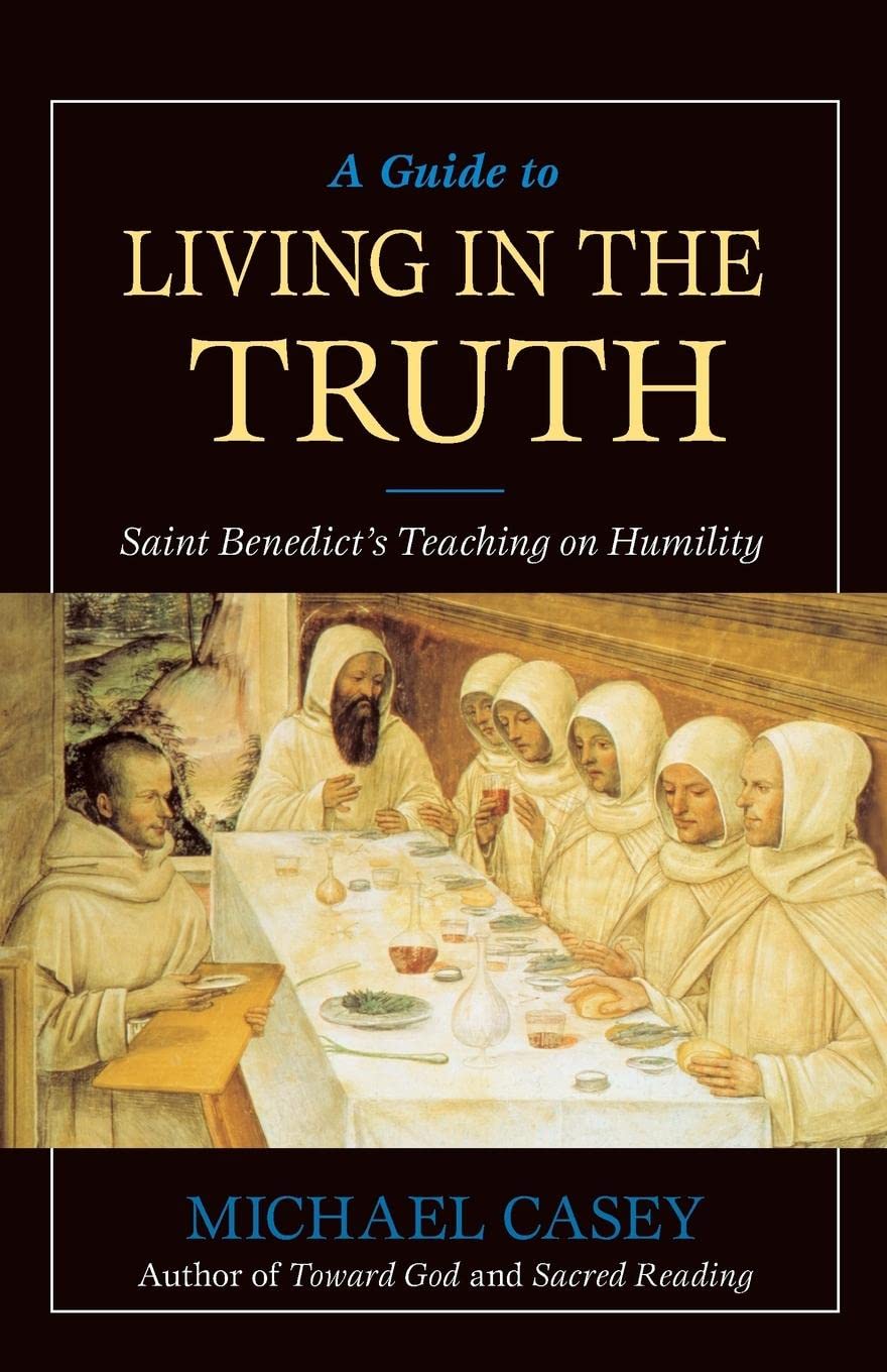 A Guide to Living in the Truth: St. Benedicts's Teaching on Humility by mon Casey, Michael (Author) book cover