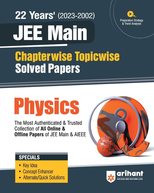 Arihant 22 Years' Chapterwise Topicwise (2023-2002) JEE Main Solved Papers Physics
