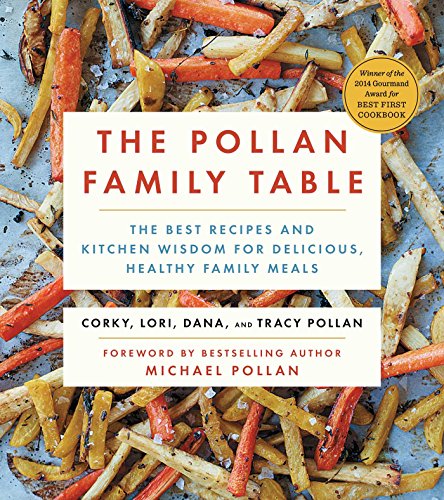 The Pollan Family Table: The Best Recipes and Kitchen Wisdom for Delicious, Healthy Family Meals book cover