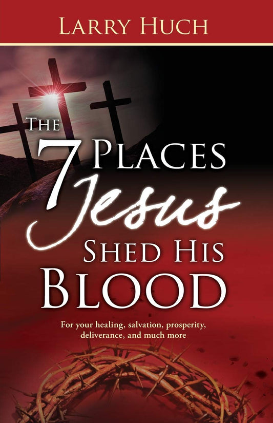 7 Places Jesus Shed His Blood by Larry Huch book cover