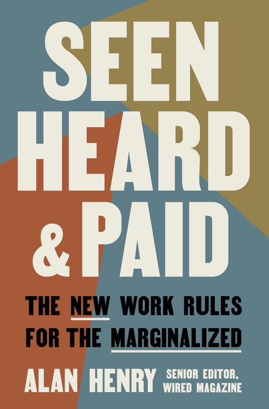 Seen, Heard, and Paid: The New Work Rules for the Marginalized book cover