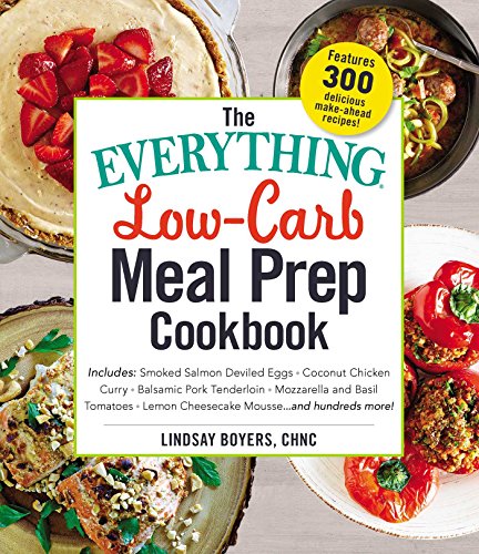 The Everything Low-Carb Meal Prep Cookbook: Includes: •Smoked Salmon Deviled Eggs •Coconut Chicken C book cover