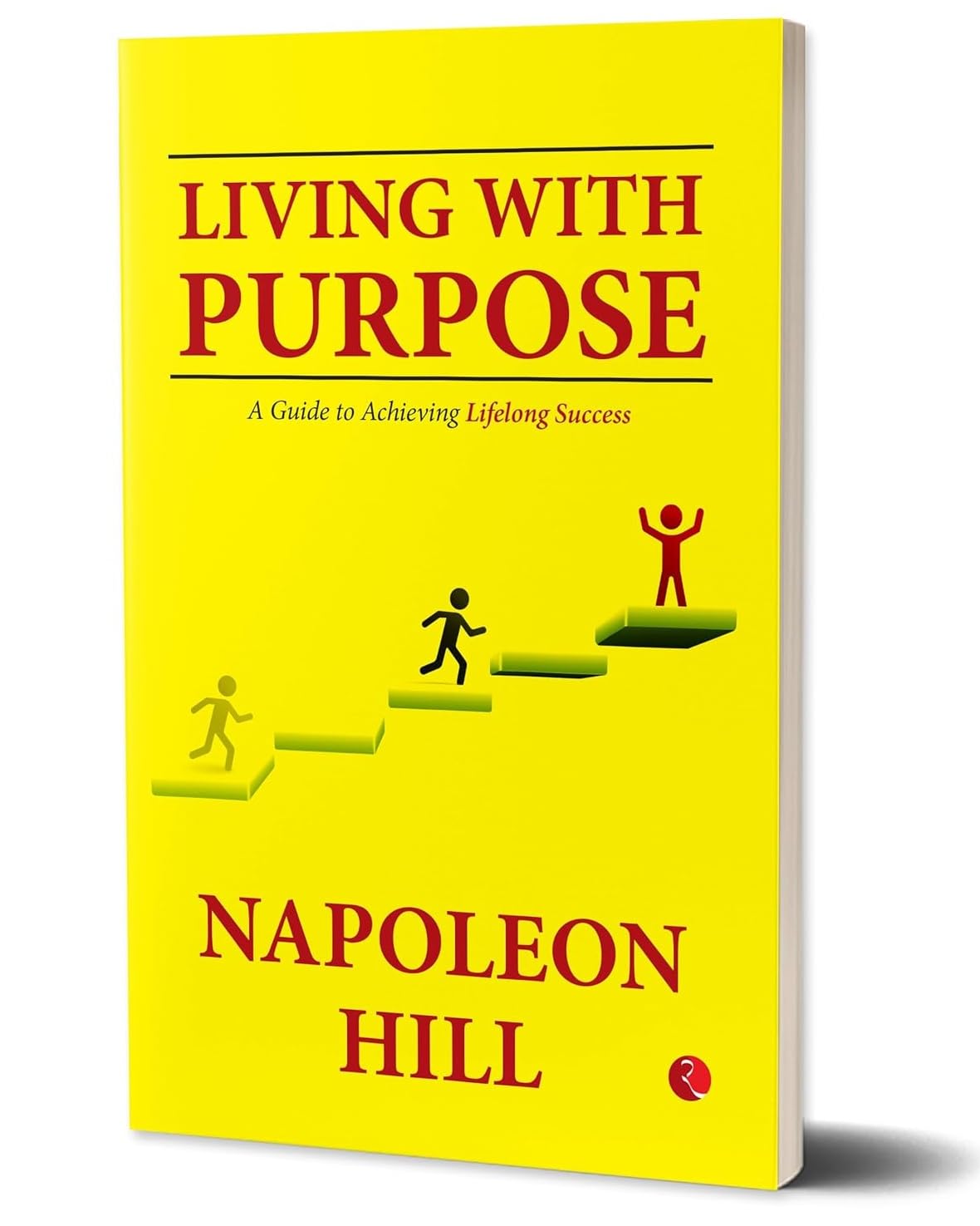Living With Purpose: A Guide to Achieving Lifelong Success
