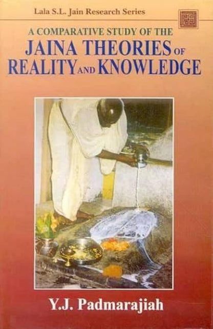 A Comparative Study of the Jaina Theories of Reality and Knowledge (Lala Sundar Lala Jain Research Series)