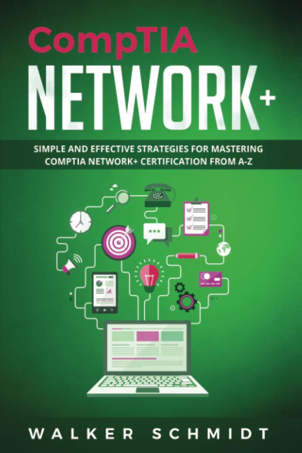 CompTIA Network+: Simple and Effective Strategies for Mastering CompTIA Network+ Certification from A-Z