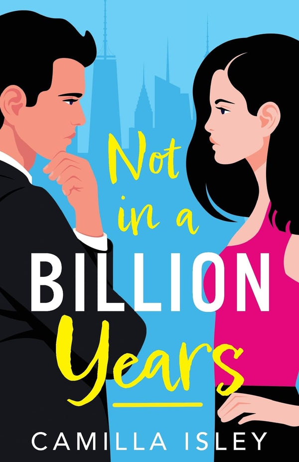Not In A Billion Years: A BRAND NEW hilarious, enemies-to-lovers romantic comedy from Camilla Isley for 2023 (True Love) 