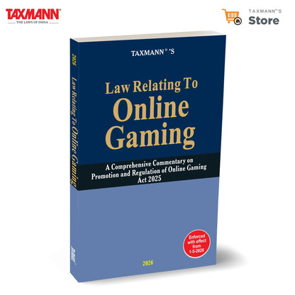 Taxmann's Law Relating to Online Gaming – Section-Wise & Rule-Wise Commentary—with 60+ FAQs | Comparative Tables | Case-Law | Cross-Statute Mapping to the BNS | ITA 1961 & 2026 | NSGA 2025