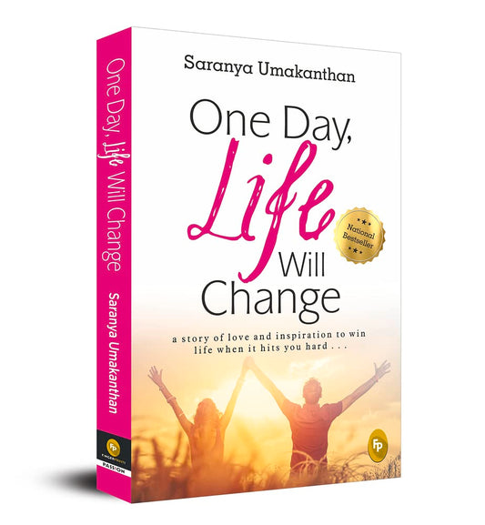 One Day Life Will Change A story of love and inspiration to win life when it hits you hard