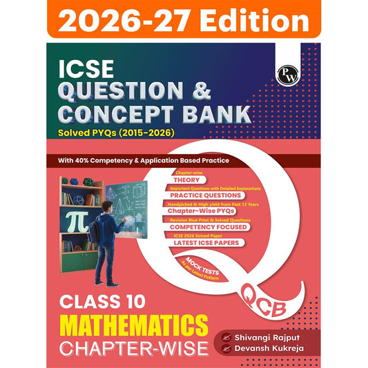 PW ICSE Mathematics Question & Concept Bank Class 10 2027 | Chapter-wise & Topic-wise | Solved PYQs | 40% Competency & Application-Based Questions | Latest ICSE Syllabus & Board Exam Pattern