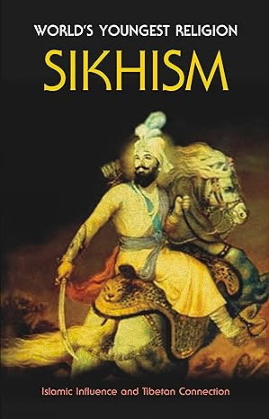 World'S Youngest Religion Sikhism: Islamic Influence and Tibetan Connection