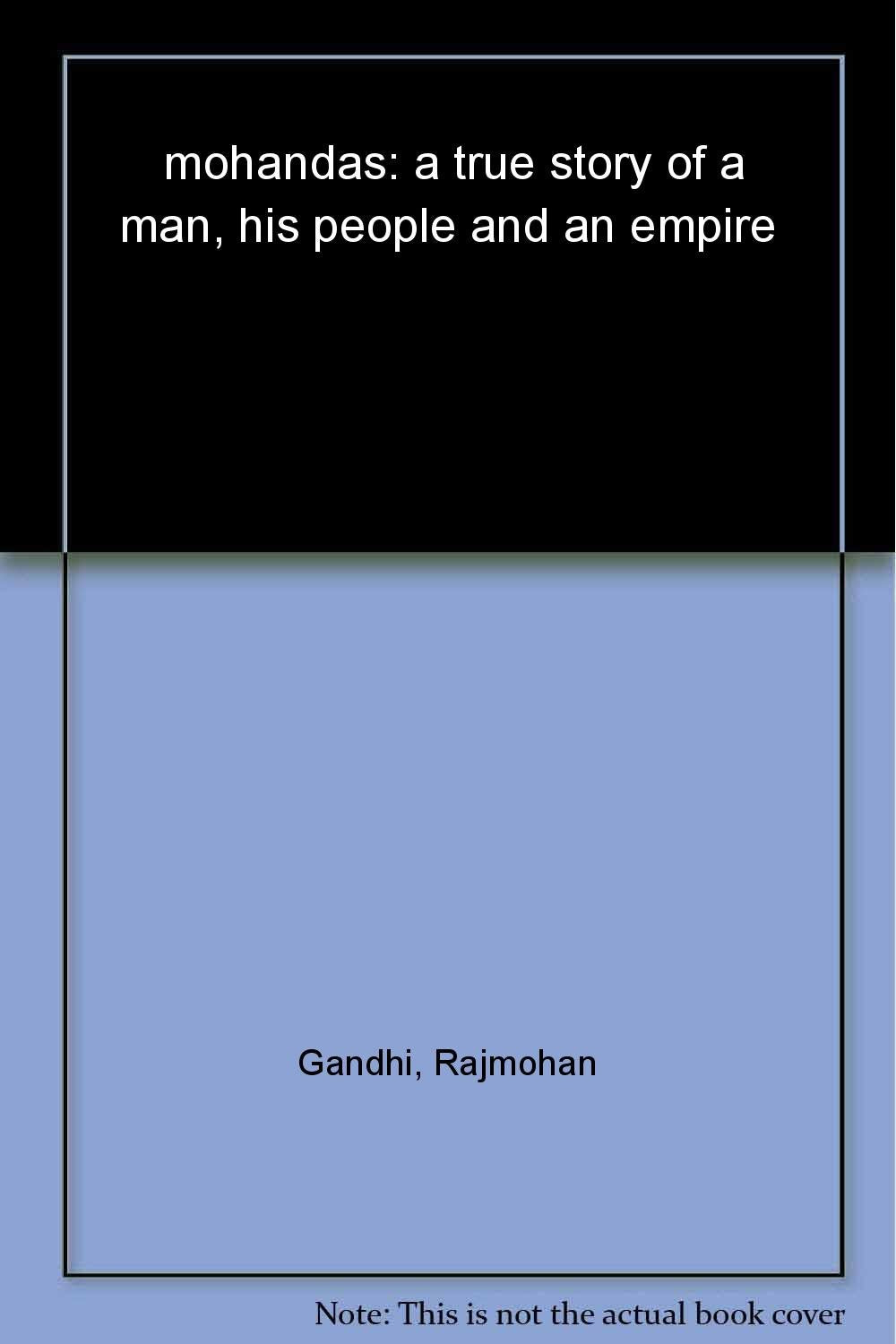 Mohandas : A True Story Of A Man, His People And An Empire book cover