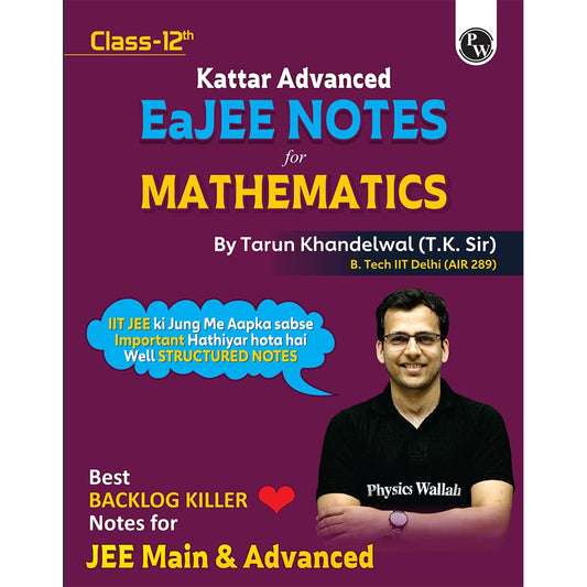 PW EaJEE Handwritten Notes For Mathematics Class 12 JEE Main & Advanced By Tarun Khandelwal (T.K. Sir) | Chapterwise and Topicwise Questions | Handpicked PYQs