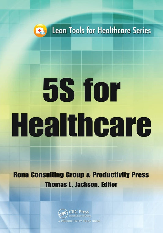 5S for Healthcare (Lean Tools for Healthcare Series) by Thomas L. Jackson (Author) book cover