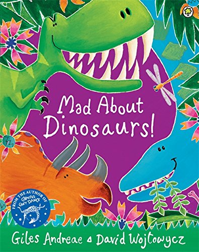 MAD ABOUT DINOSAURS! by Giles Andreae (Author), David Wojtowycz (Illustrator) book cover