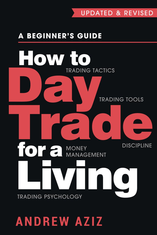 How to Day Trade for a Living: A Beginner’s Guide to Trading Tools and Tactics, Money Management, Discipline and Trading Psychology (Stock Market Trading and Investing)