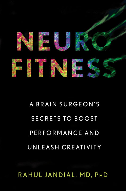 Neurofitness: A Brain SurgeonΓÇÖs Secrets to Boost Performance and Unleash Creativity book cover