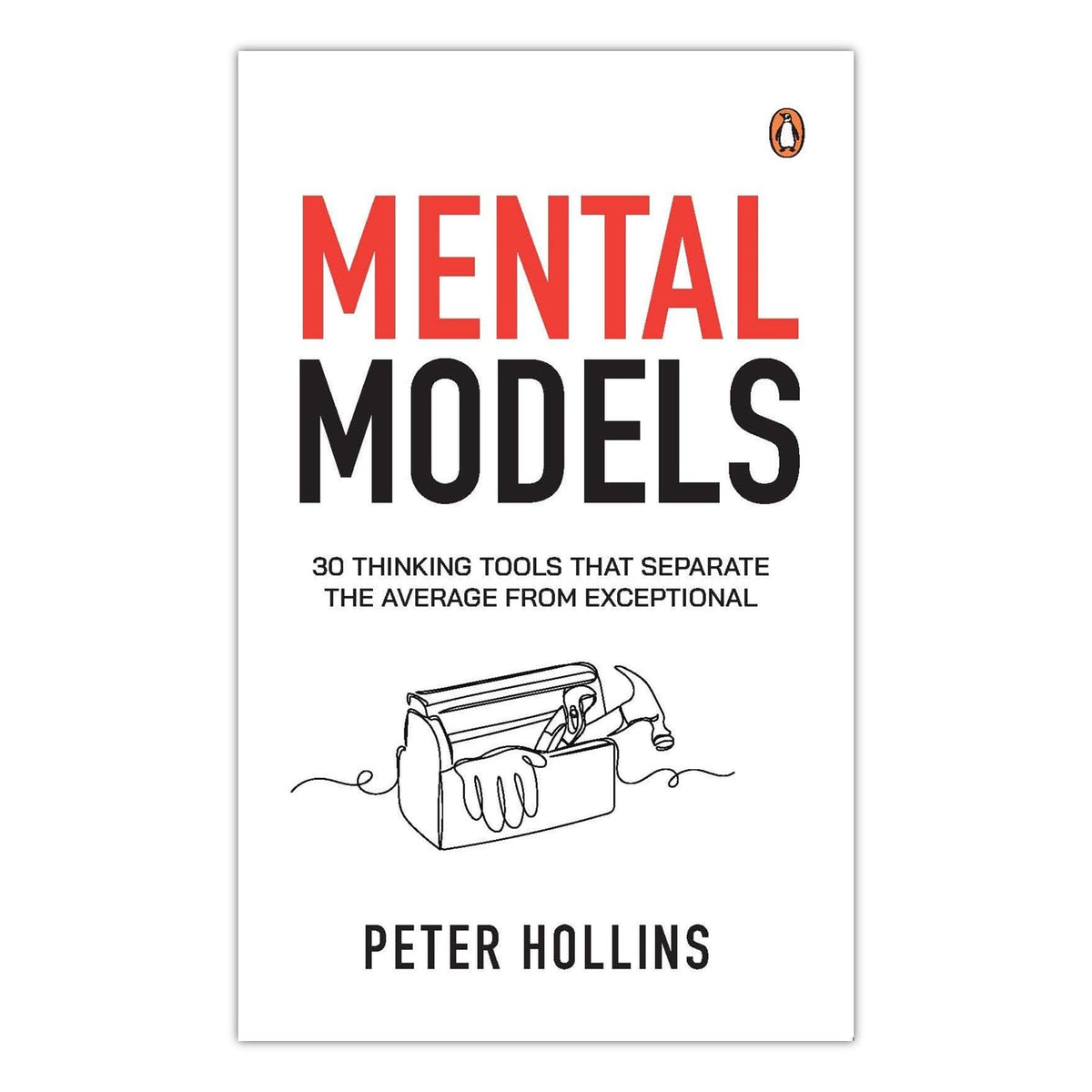 Mental Models: 30 Thinking Tools that Separate the Average from Exceptional | Improved Decision-Making, Logical Analysis, and Problem-Solving