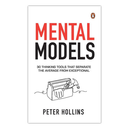 Mental Models: 30 Thinking Tools that Separate the Average from Exceptional | Improved Decision-Making, Logical Analysis, and Problem-Solving