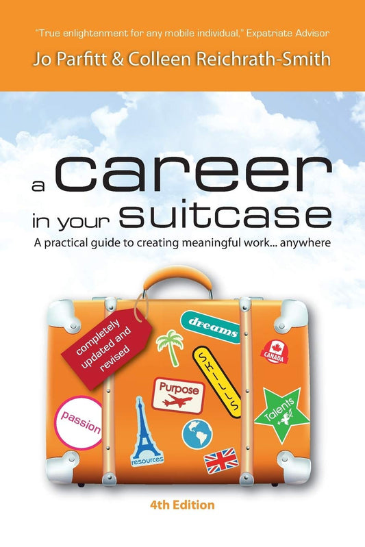 A Career in Your Suitcase - A Practical Guide to Creating Meaningful Work... Anywhere by Jo Parfitt (Author), Colleen Reichrath-Smith (Author), Joanna Parfitt (Author) & 0 More book cover