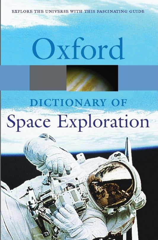 A Dictionary of Space Exploration (Oxford Paperback Reference)