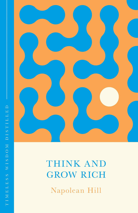 Think and Grow Rich: Timeless Wisdom Distilled (Ty Classics)