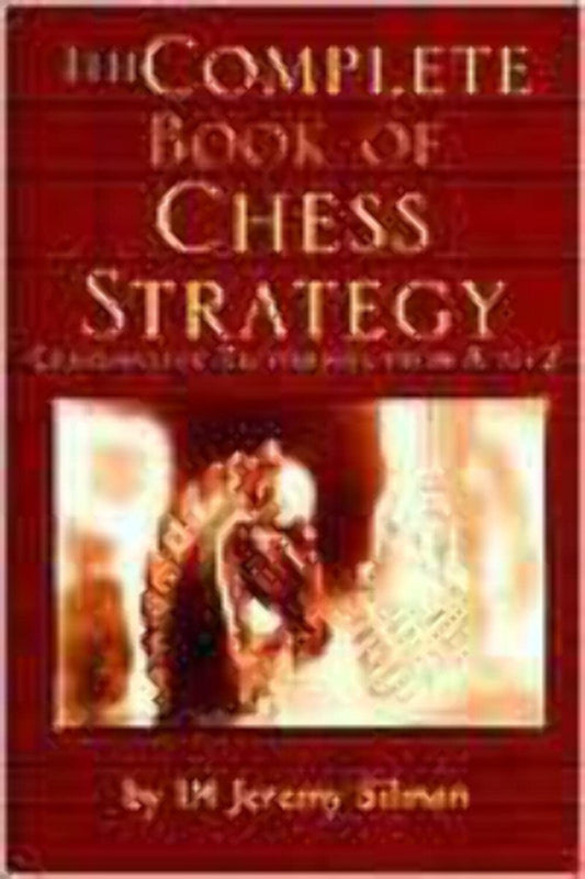 Complete Book of Chess Strategy: Grandmaster Techniques from A to Z 