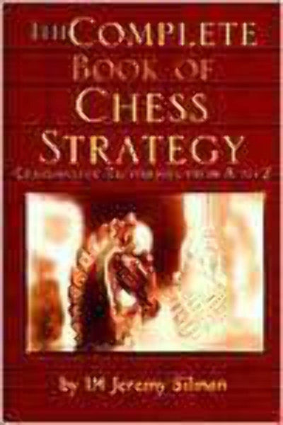 Complete Book of Chess Strategy: Grandmaster Techniques from A to Z 