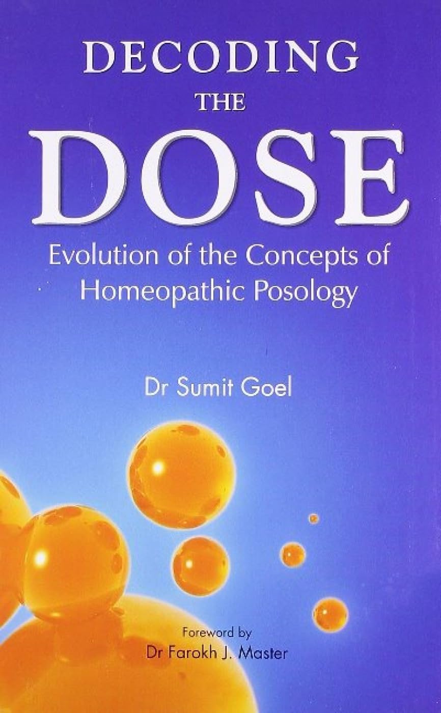 DECODING THE DOSE- EVOLUTION OF THE CONCEPTS OF HOMEOPATHIC POSOLOGY book cover