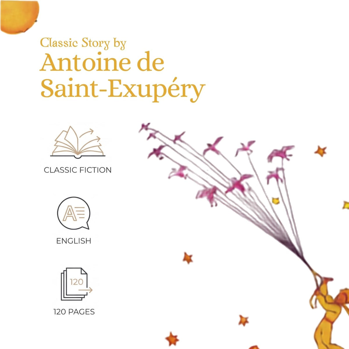 The Little Prince: Classic Story by Antoine de Saint-Exupéry | Tale of Love & Friendship | Timeless Tale for Readers | Classic Fiction Timeless Novel