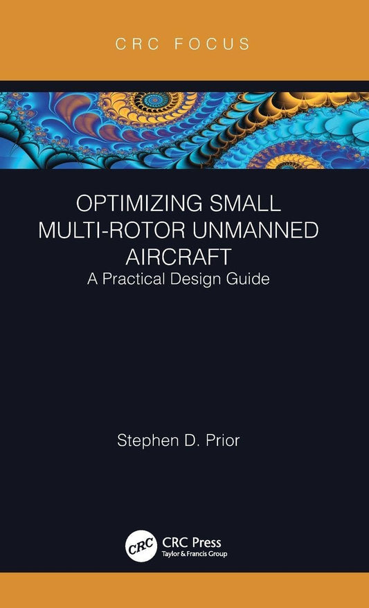 Optimizing Small Multi-Rotor Unmanned Aircraft: A Practical Design Guide