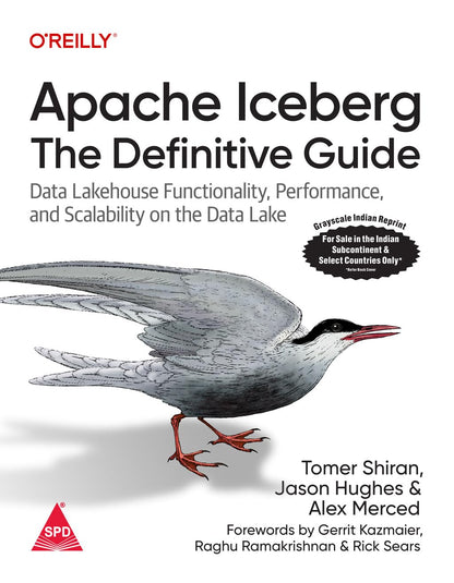 Apache Iceberg: The Definitive Guide - Data Lakehouse Functionality, Performance, and Scalability on the Data Lake (Grayscale Indian Edition)