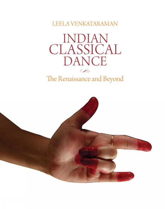 Indian Classical Dance: The Renaissance and Beyond