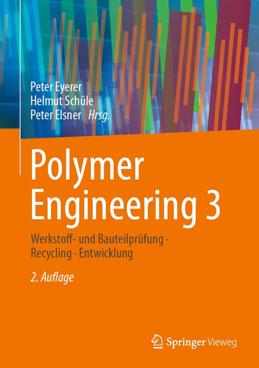 Polymer Engineering 3: Werkstoff- und Bauteilprüfung, Recycling, Entwicklung