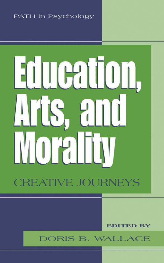 Education, Arts, and Morality: Creative Journeys (Path in Psychology) book cover