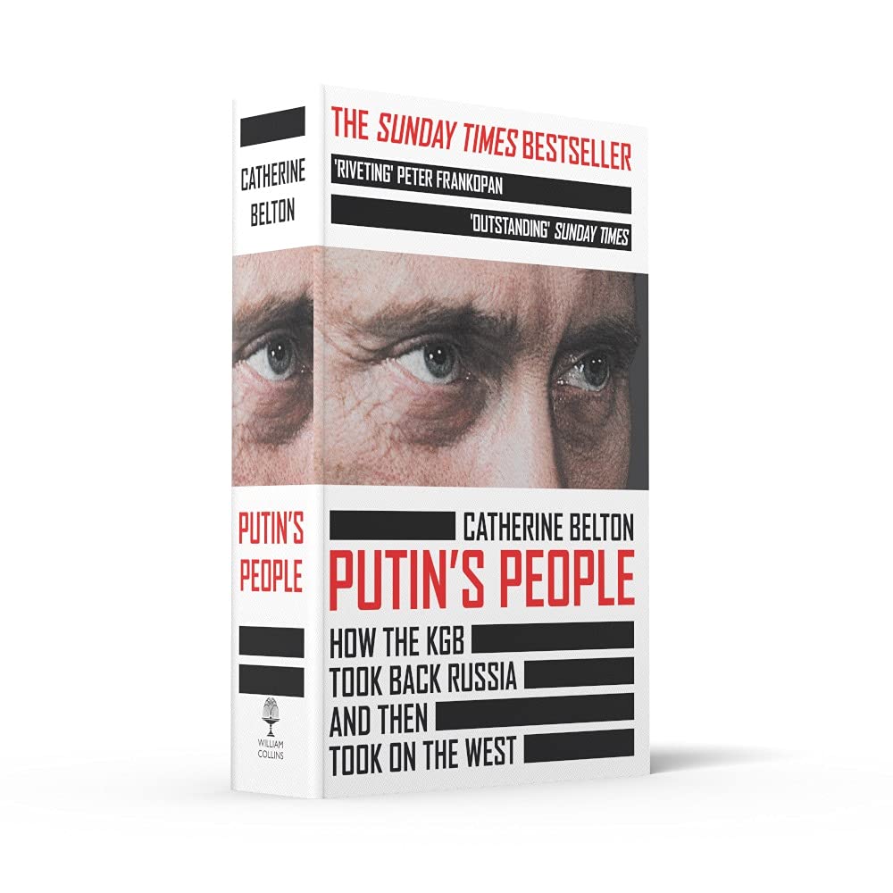 Putin’s People: A Times Book of the Year 2021 – The Story of Russia’s History and Politics: How the KGB Took Back Russia and Then Took on the West