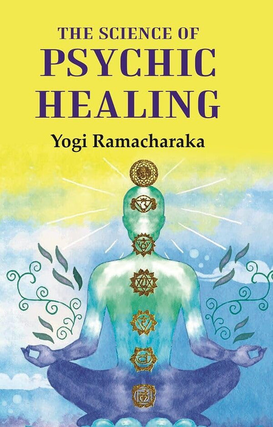 The Science of Psychic Healing [Hardover]