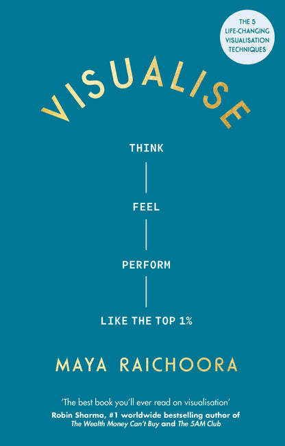 Visualise: Think, Feel, Perform Like the Top 1% | A Neuroscience-backed Mental Fitness Guide & Performance Manual that Retrain Your Brain to Win