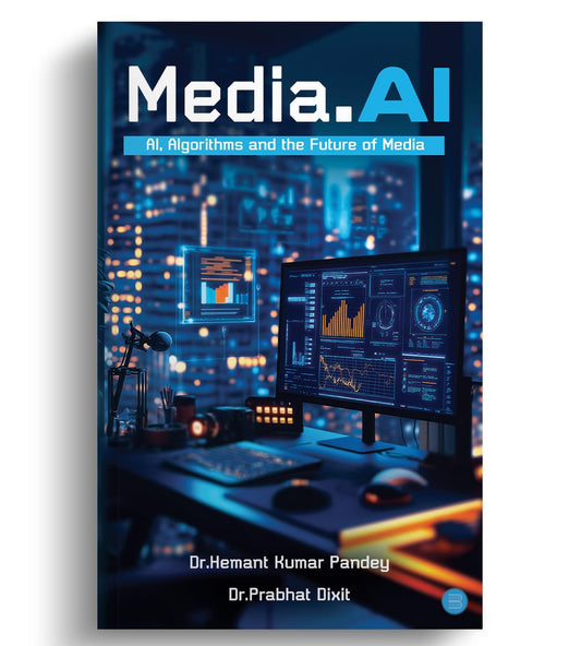 Media.AI AI, Algorithms, and the Future of Media