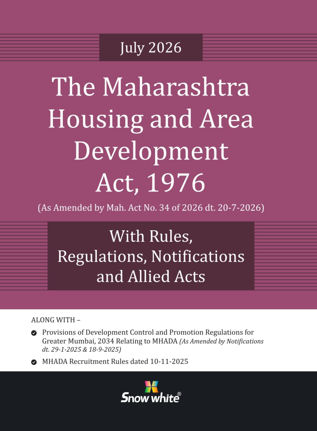 Snowwhite's The Maharashtra Housing and Area Development Act,1976 (MHADA) with Rules , Regulations, Notifications and Allied Acts - July 2026 Edition