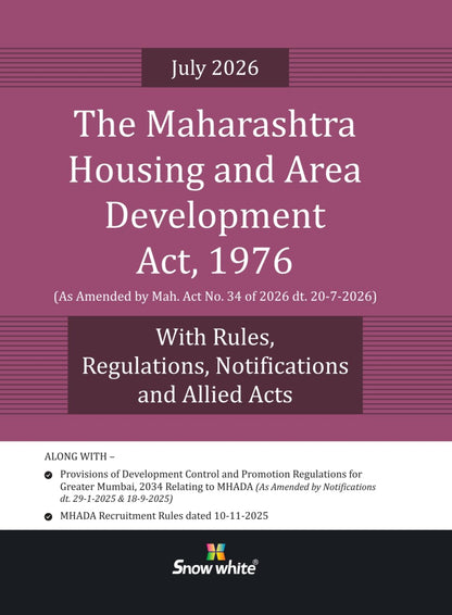 Snowwhite's The Maharashtra Housing and Area Development Act,1976 (MHADA) with Rules , Regulations, Notifications and Allied Acts - July 2026 Edition
