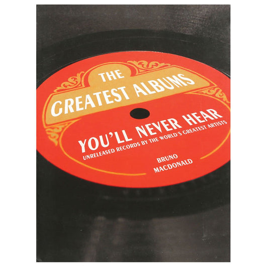 Greatest Albums Youll Never Hear book cover
