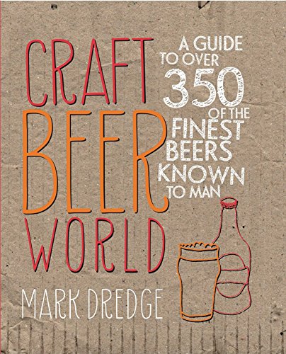 Craft Beer World: A Guide to Over 350 of the Finest Beers Known to Man book cover