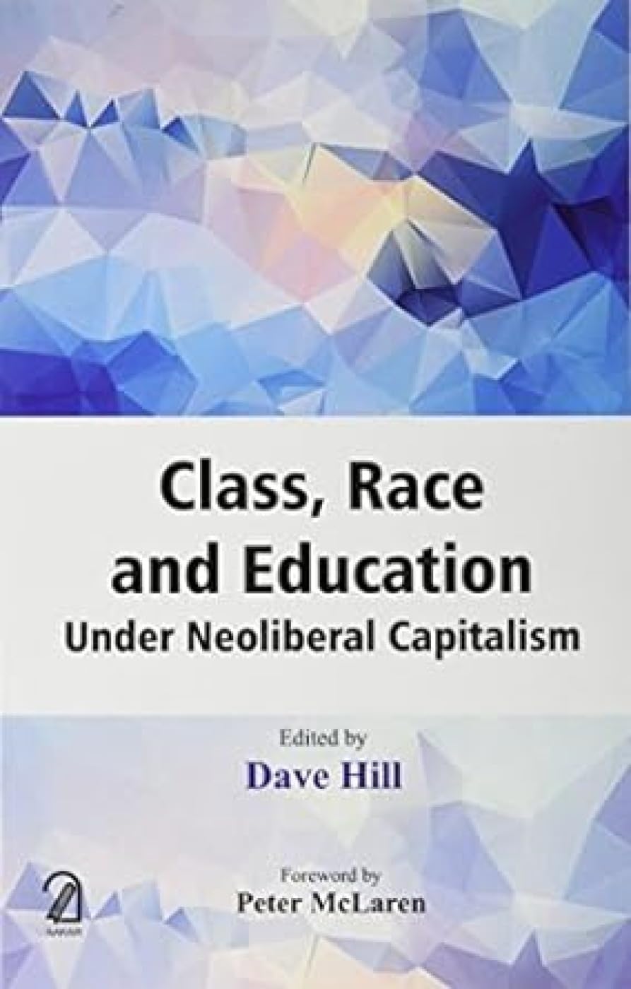 Class, Race and Education Under Neoliberal Capitalism book cover