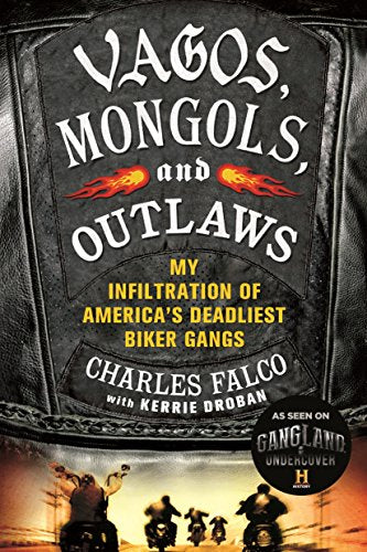 Vagos, Mongols, and Outlaws: My Infiltration of Americas Deadliest Biker Gangs book cover