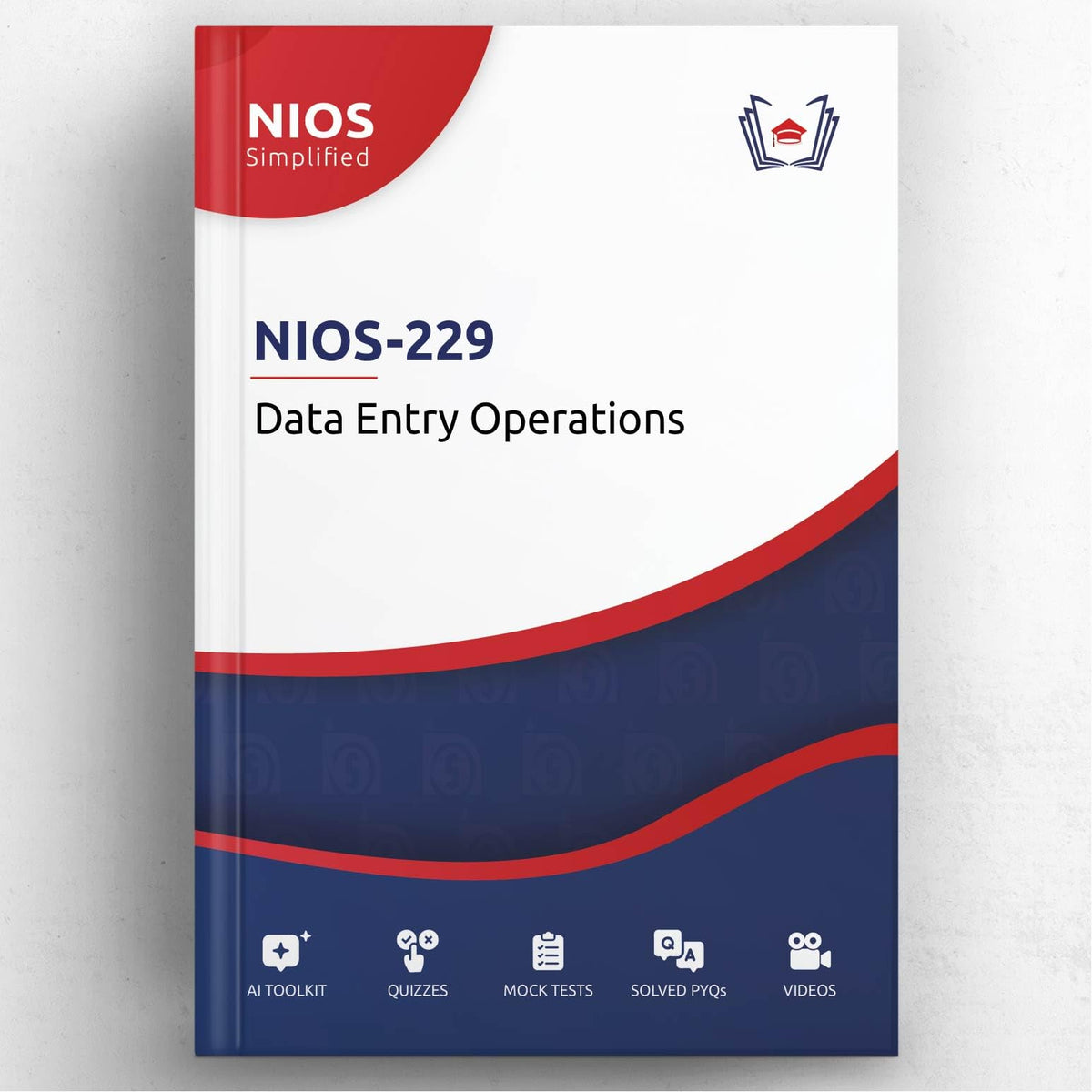 NIOS Simplified: Data Entry Operations | NIOS-229 | Interactive AI-Powered Interactive Study Guide Book (20+ Full-length Mock Tests & Data+ Practice Questions with Solutions & Answer Explanations)