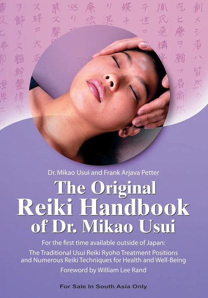The Original Reiki Handbook of Dr.Mikao Usui:The Traditional Usui Reiki Ryoho Treatment Positions and Numerous Reiki Techniques for Health and Well-Being(For the first time available outside of Japan)