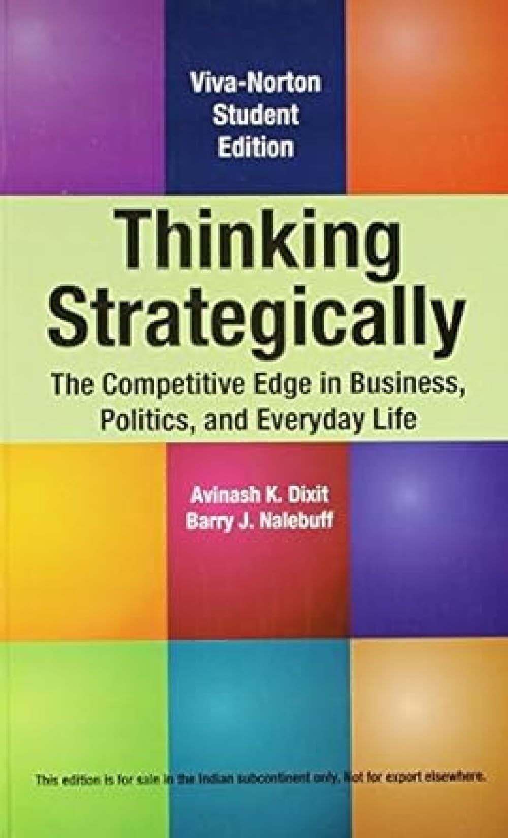 THINKING STRATEGICALLY: THE COMPETITIVE EDGE IN BUSINESS, POLITICS, AND EVERYDAY LIFE