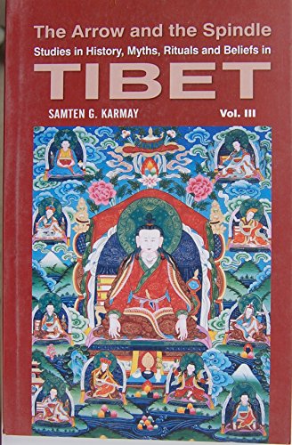 Arrow and Spindle, The. vol 3- Studies in History, Myths, Rituals and Beliefs in Tibet book cover